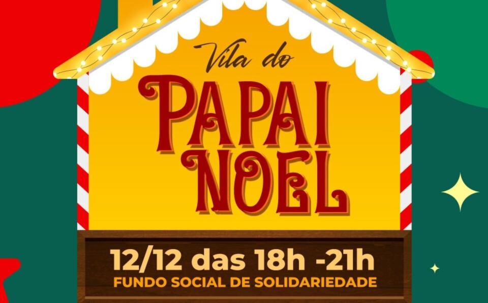Fundo Social promove Vila do Papai Noel com programação especial em dezembro
