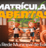 Campanha de Matrículas 2026 da Rede Municipal está em andamento