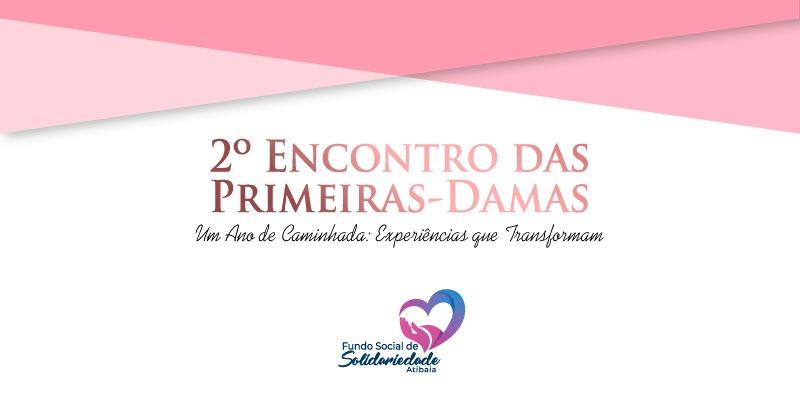 2º Encontro de Primeiras-damas promove troca de experiências e reforça papel transformador dos Fundos Sociais