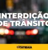 Departamento de Trânsito informa interdições parciais e totais de vias entre os dias 13 e 19 de junho