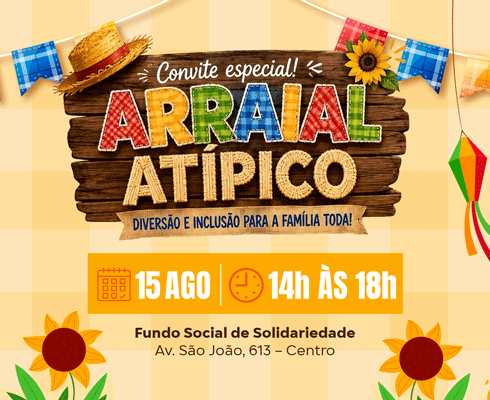 Fundo Social de Atibaia promove Arraial Atípico com programação gratuita e inclusiva
