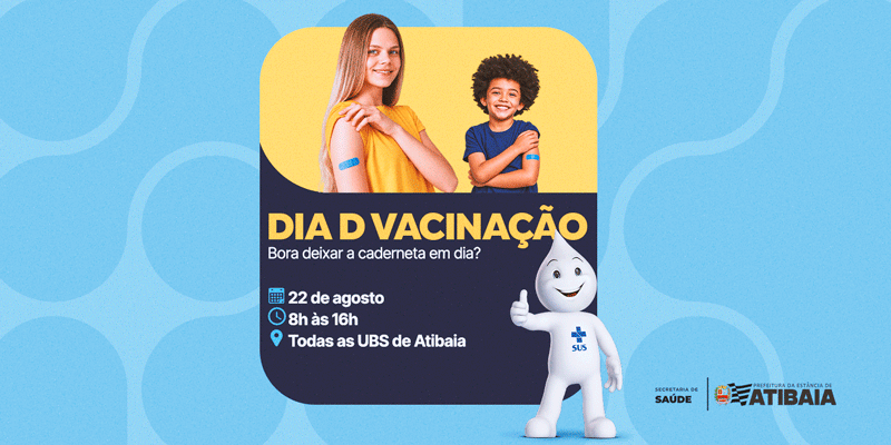 Dia D de Vacinação mobiliza todas as UBSs de Atibaia no dia 22 de agosto